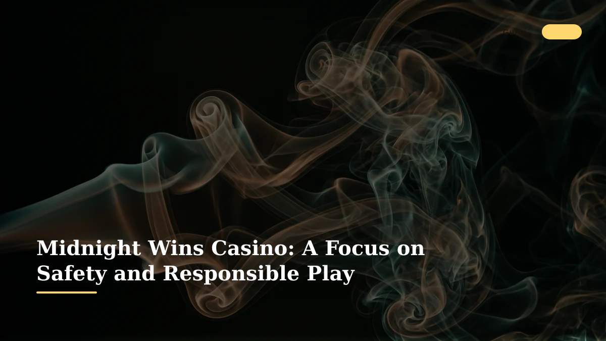 Midnight Wins Casino: A Focus on Safety and Responsible Play