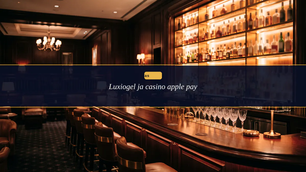 Luxiogel ja casino apple pay