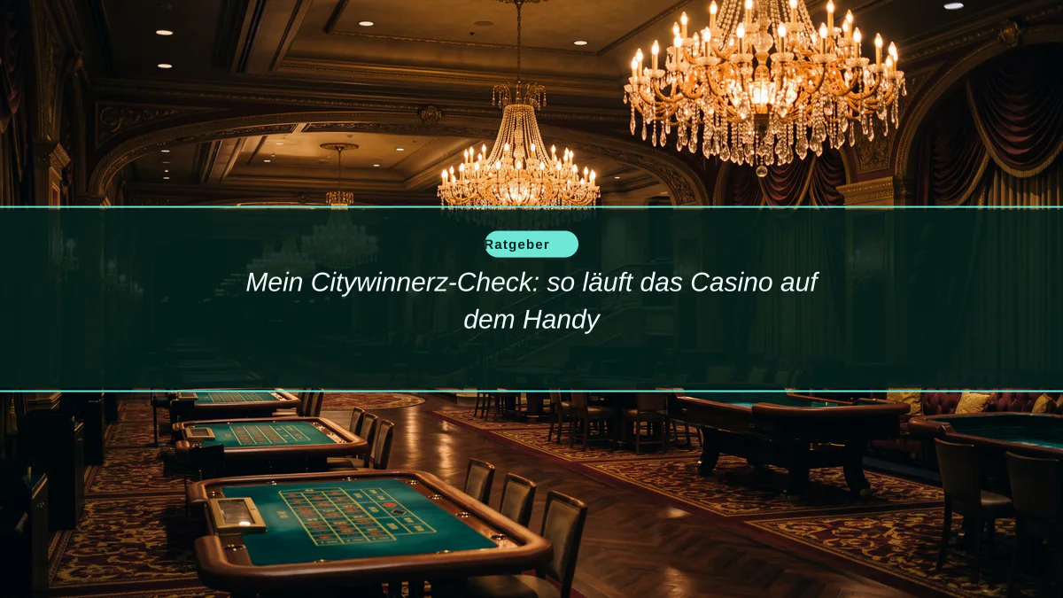 Mein Citywinnerz-Check: so läuft das Casino auf dem Handy