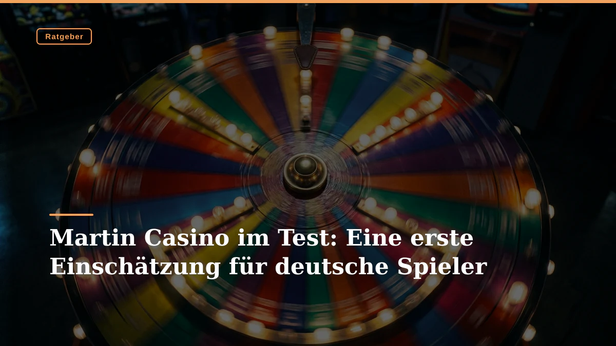 Martin Casino im Test: Eine erste Einschätzung für deutsche Spieler