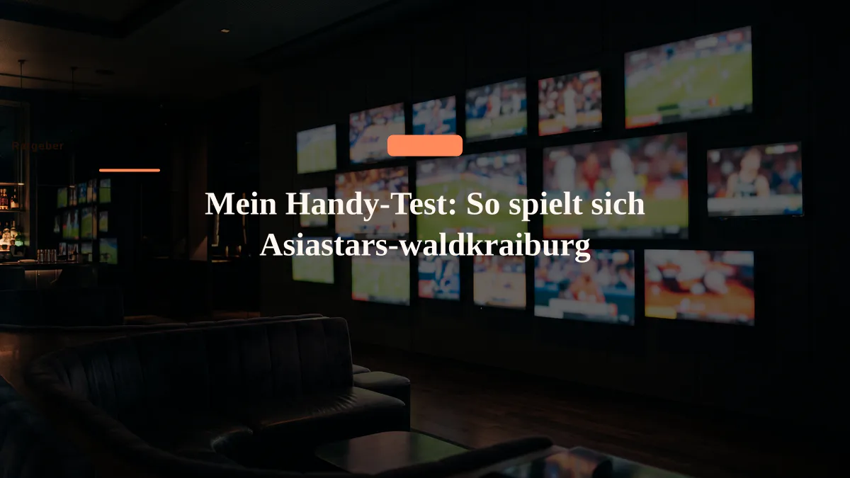 Mein Handy-Test: So spielt sich Asiastars-waldkraiburg