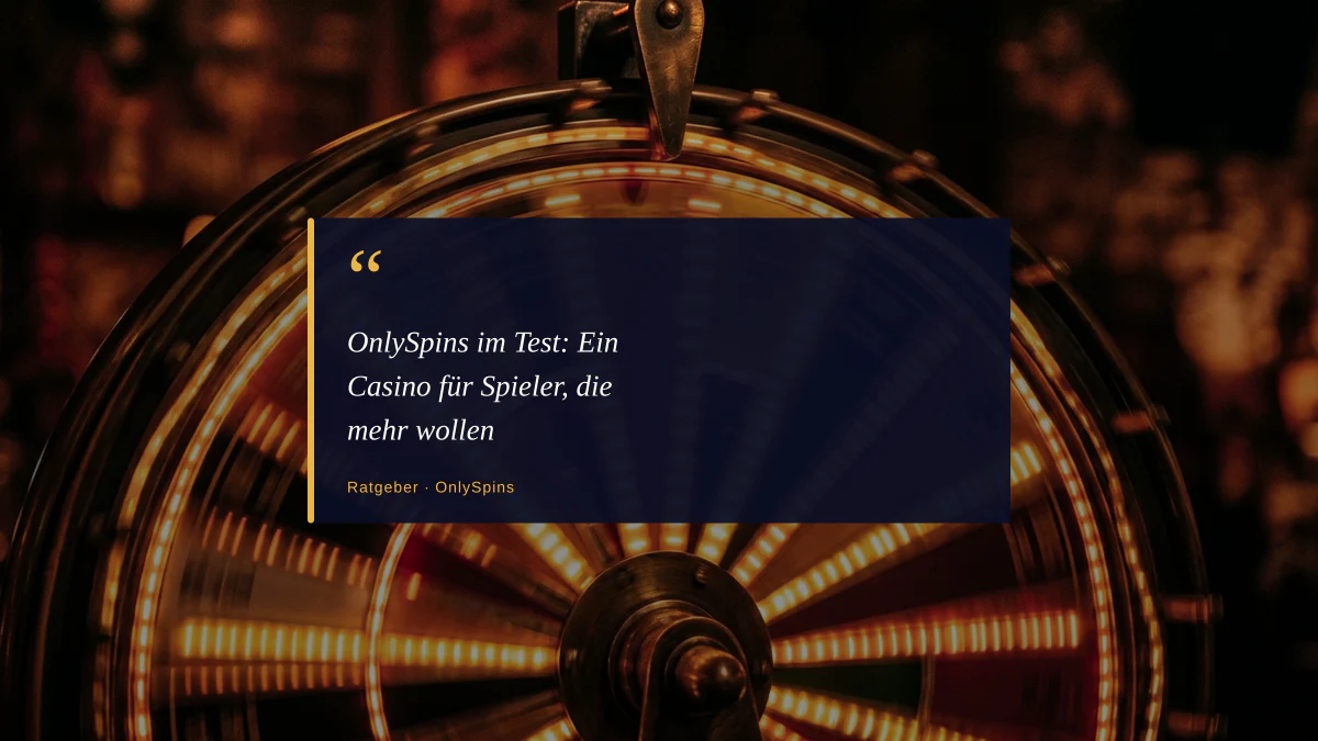 OnlySpins im Test: Ein Casino für Spieler, die mehr wollen