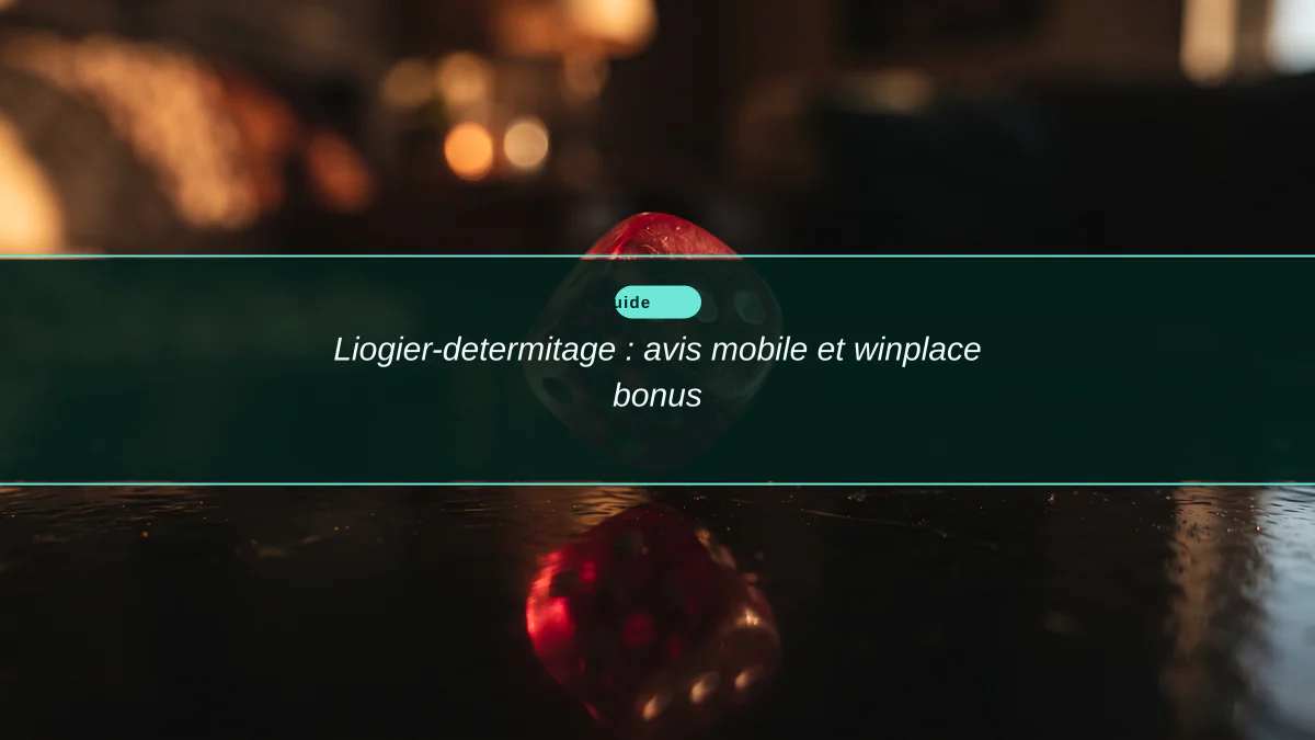 Liogier-determitage : avis mobile et winplace bonus