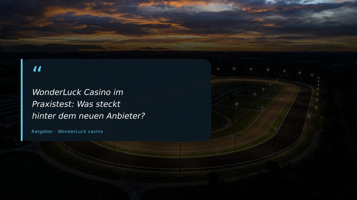 WonderLuck Casino im Praxistest: Was steckt hinter dem neuen Anbieter?