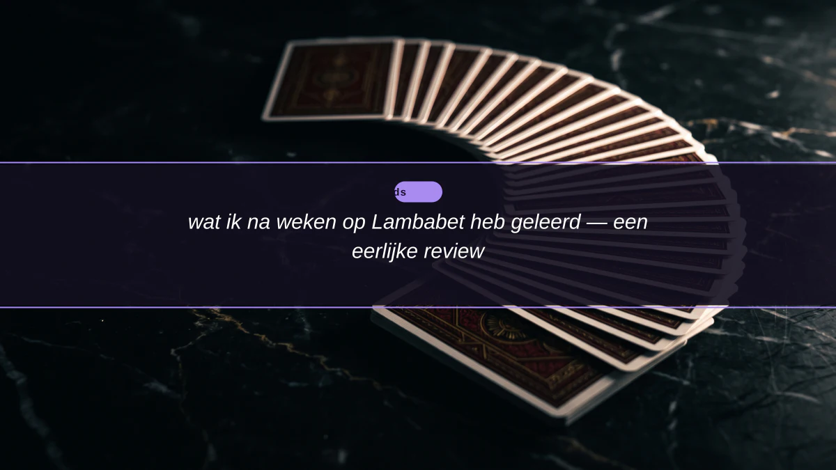 wat ik na weken op Lambabet heb geleerd — een eerlijke review