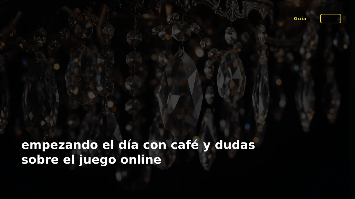 empezando el día con café y dudas sobre el juego online