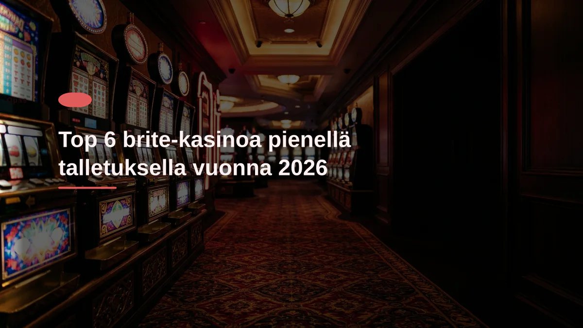 Top 6 brite-kasinoa pienellä talletuksella vuonna 2026