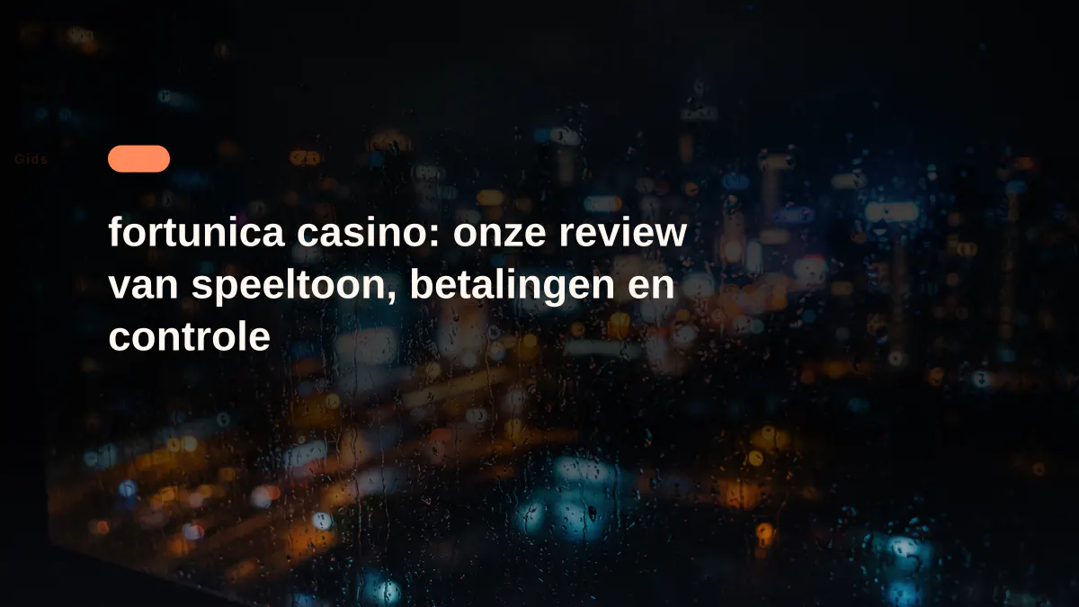 fortunica casino: onze review van speeltoon, betalingen en controle