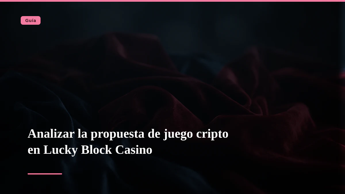 Analizar la propuesta de juego cripto en Lucky Block Casino