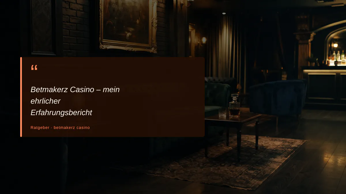 Betmakerz Casino – mein ehrlicher Erfahrungsbericht