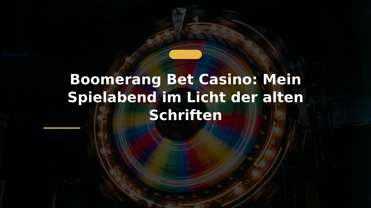 Boomerang Bet Casino: Mein Spielabend im Licht der alten Schriften