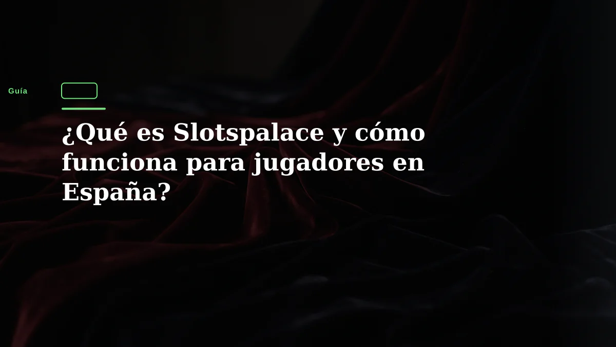 ¿Qué es Slotspalace y cómo funciona para jugadores en España?