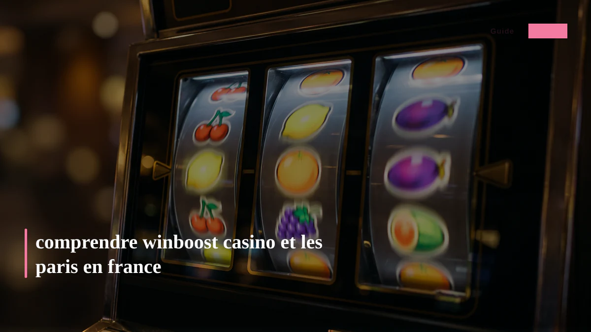 comprendre winboost casino et les paris en france