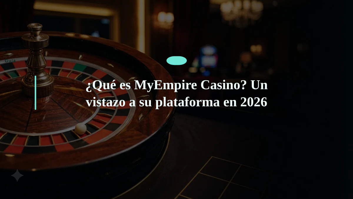 ¿Qué es MyEmpire Casino? Un vistazo a su plataforma en 2026