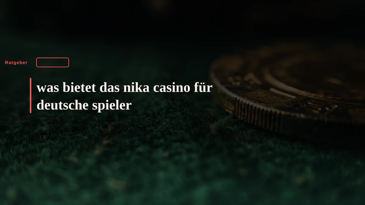 was bietet das nika casino für deutsche spieler