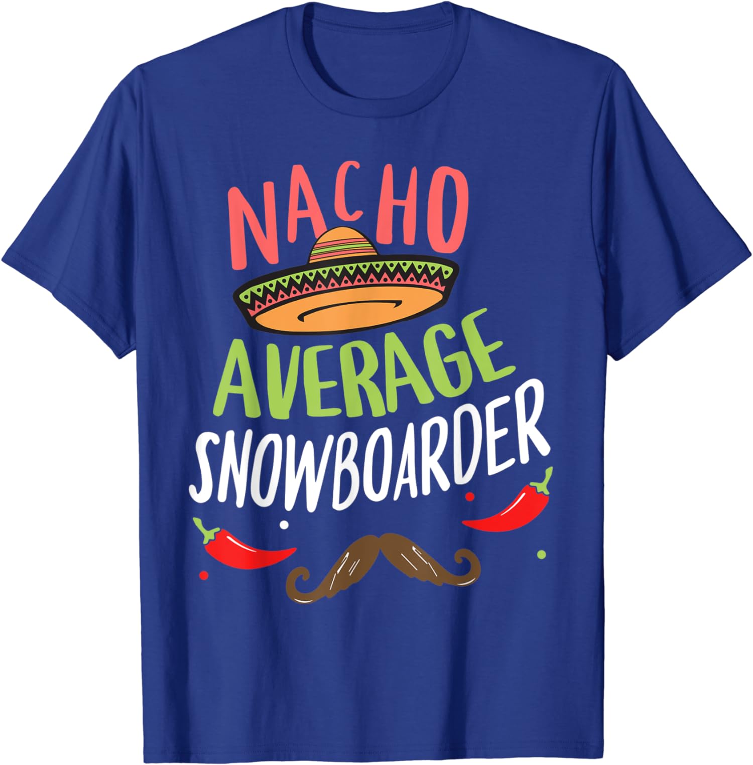 Nacho Average Snowboarder Cinco De Mayo Mexican Gift Unisex T