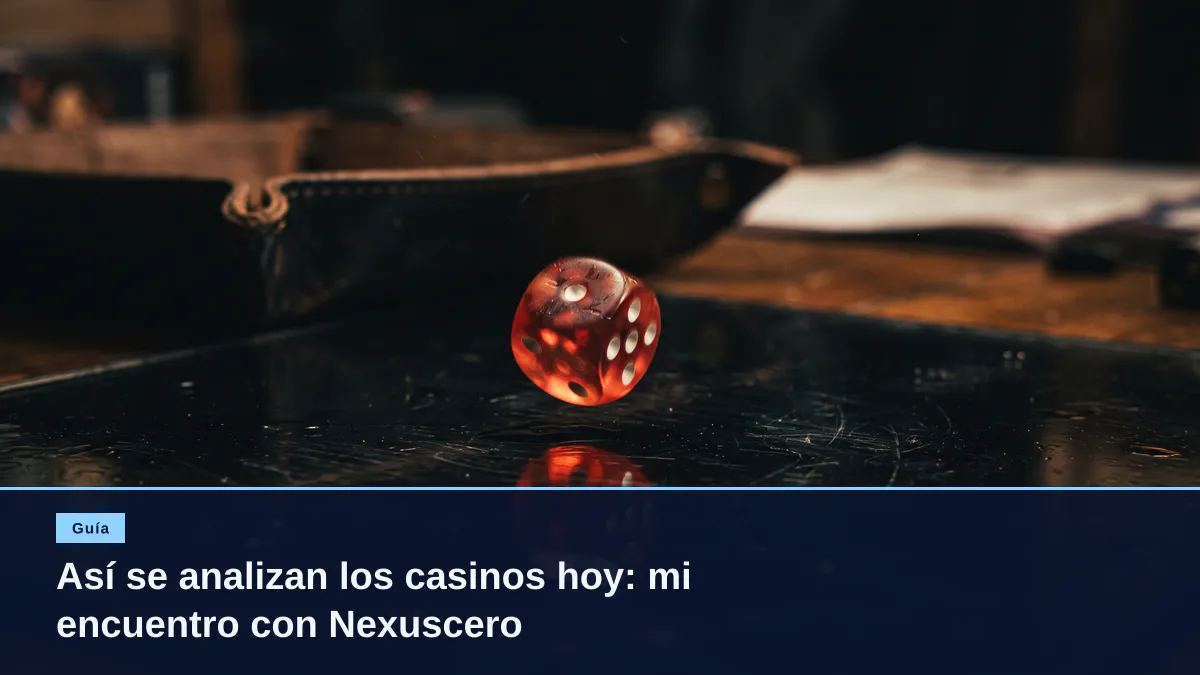Así se analizan los casinos hoy: mi encuentro con Nexuscero