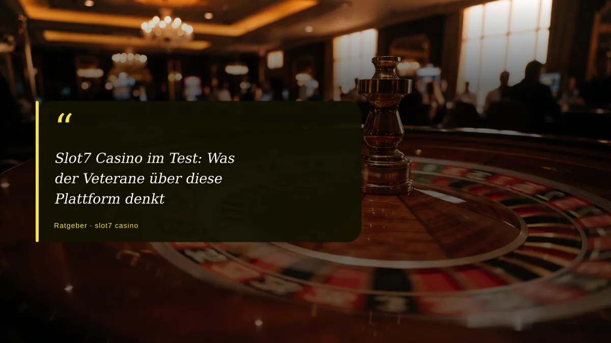 Slot7 Casino im Test: Was der Veterane über diese Plattform denkt