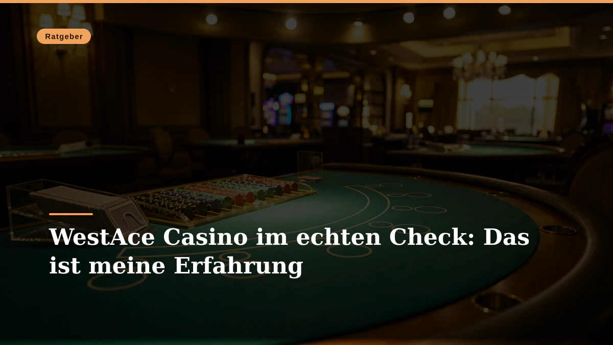 WestAce Casino im echten Check: Das ist meine Erfahrung