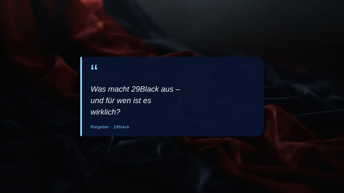 Was macht 29Black aus – und für wen ist es wirklich?