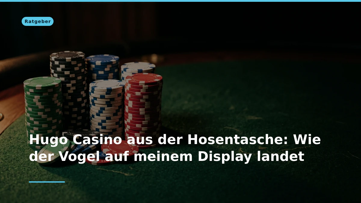Hugo Casino aus der Hosentasche: Wie der Vogel auf meinem Display landet