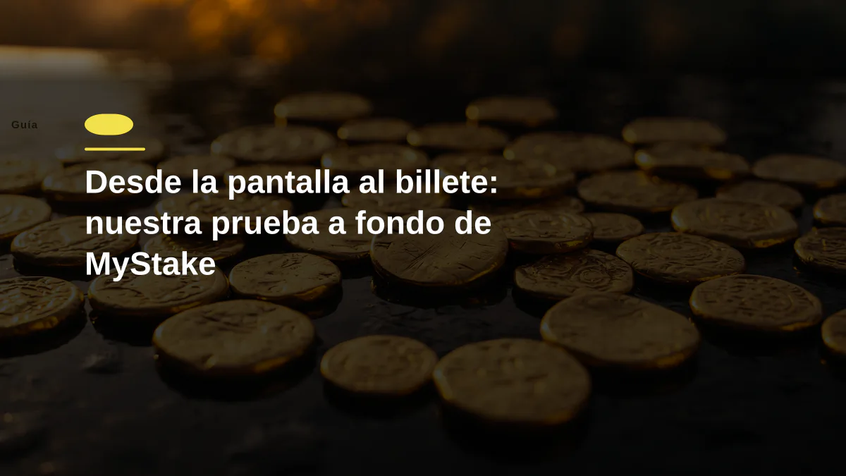 Desde la pantalla al billete: nuestra prueba a fondo de MyStake
