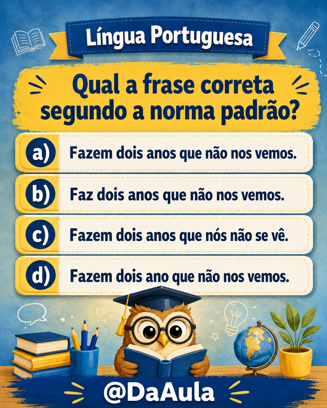 Qual a frase correta segundo a norma-padrão?