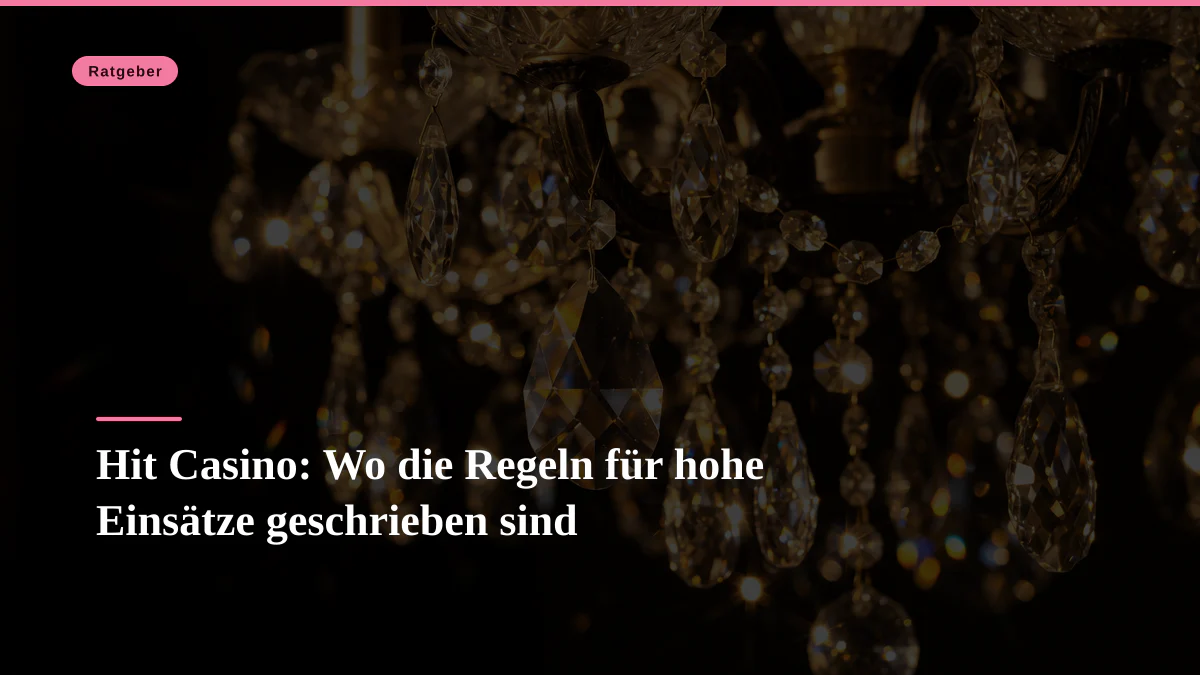 Hit Casino: Wo die Regeln für hohe Einsätze geschrieben sind