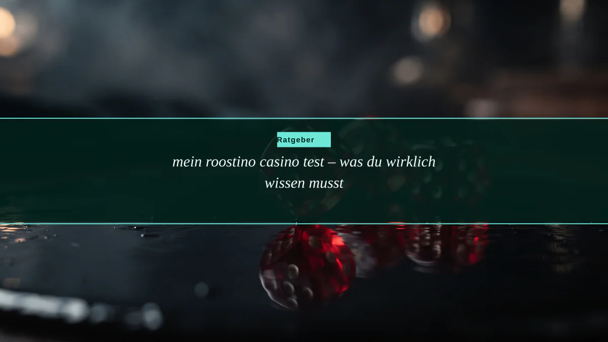 mein roostino casino test – was du wirklich wissen musst