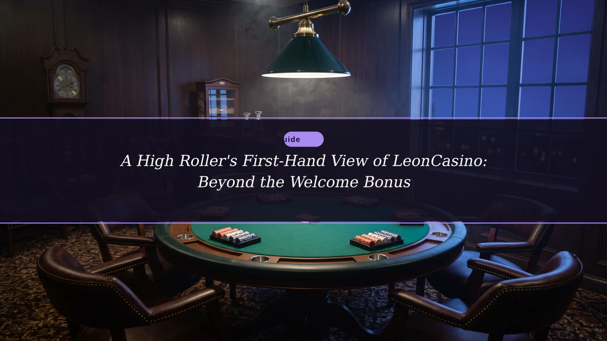 A High Roller's First-Hand View of LeonCasino: Beyond the Welcome Bonus
