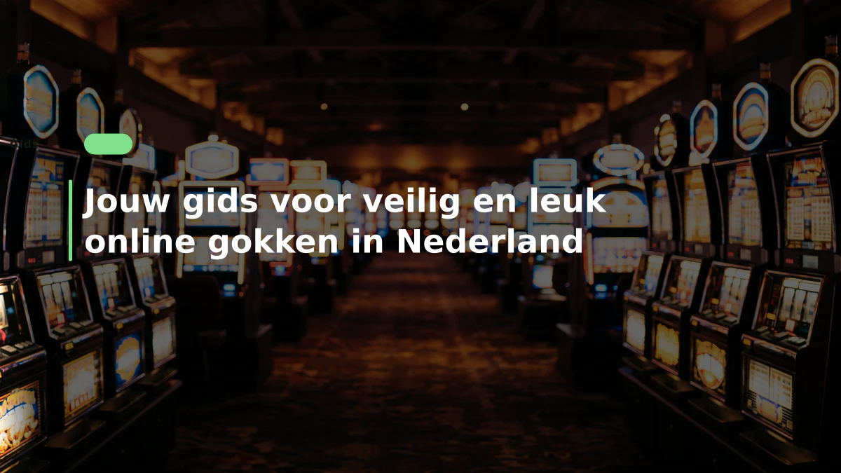 Jouw gids voor veilig en leuk online gokken in Nederland