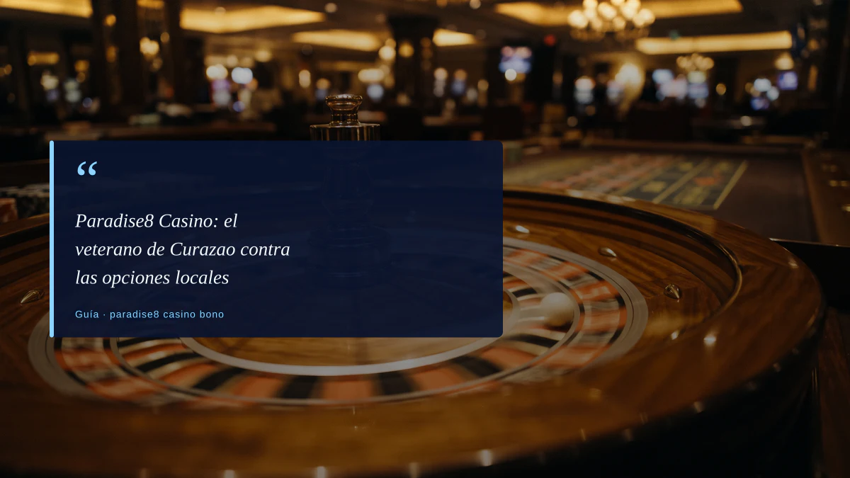 Paradise8 Casino: el veterano de Curazao contra las opciones locales
