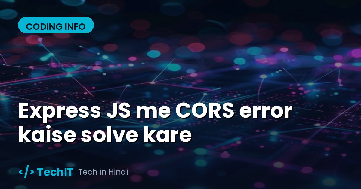 Express JS me CORS error kaise solve kare