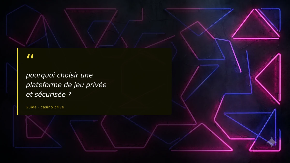 pourquoi choisir une plateforme de jeu privée et sécurisée ?