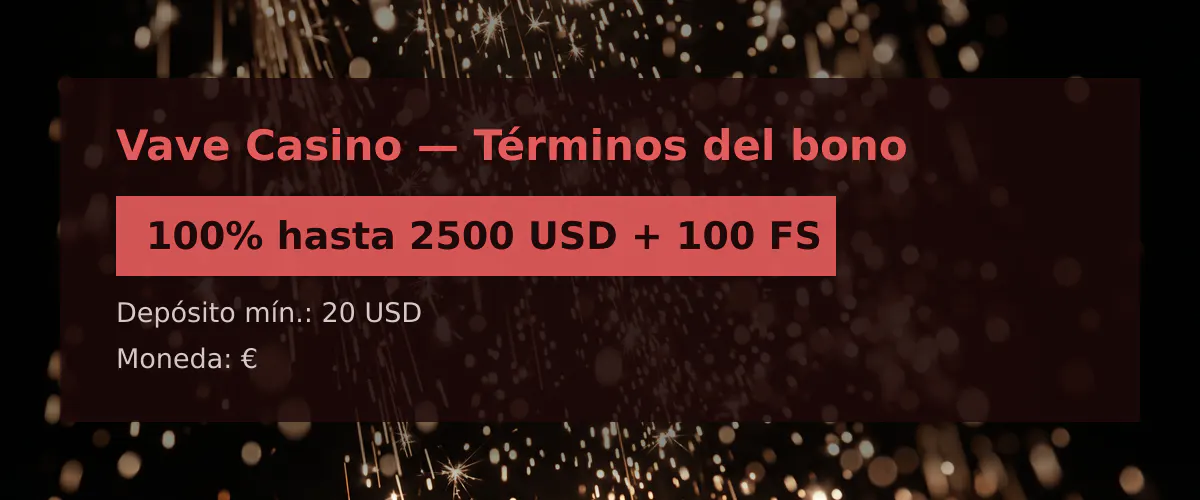 Vave Casino — Términos del bono: 100% hasta 2500 USD + 100 FS Vave Casino — Términos del bono: 100% hasta 2500 USD + 100 FS