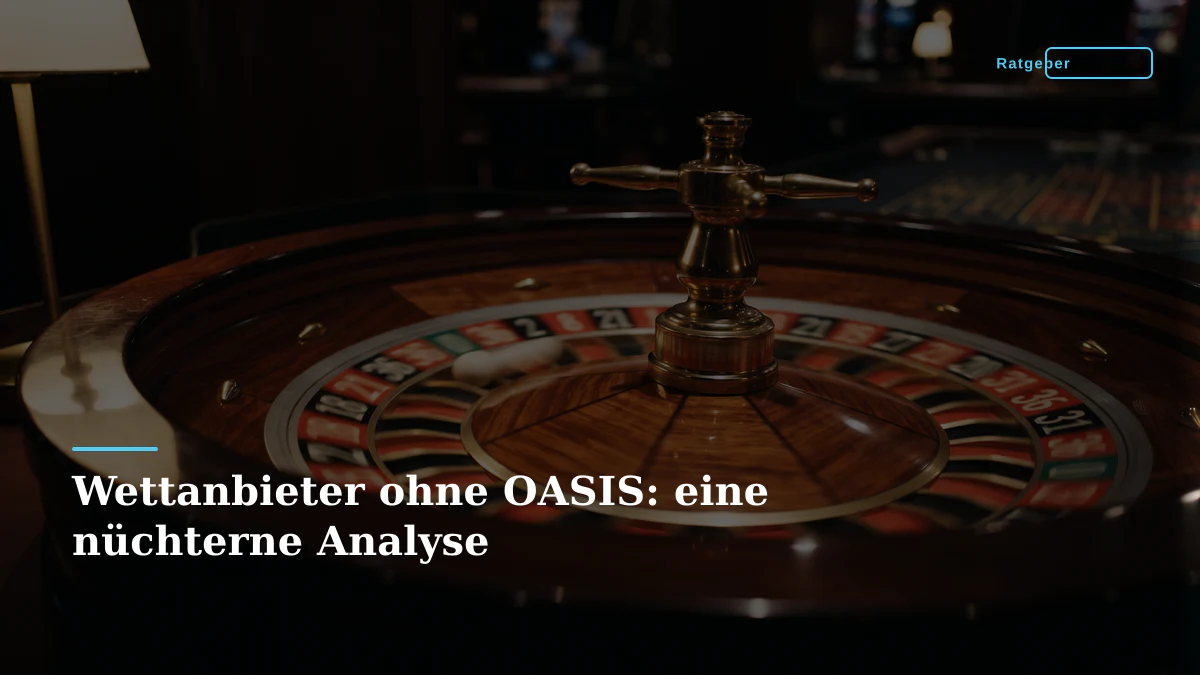 Wettanbieter ohne OASIS: eine nüchterne Analyse