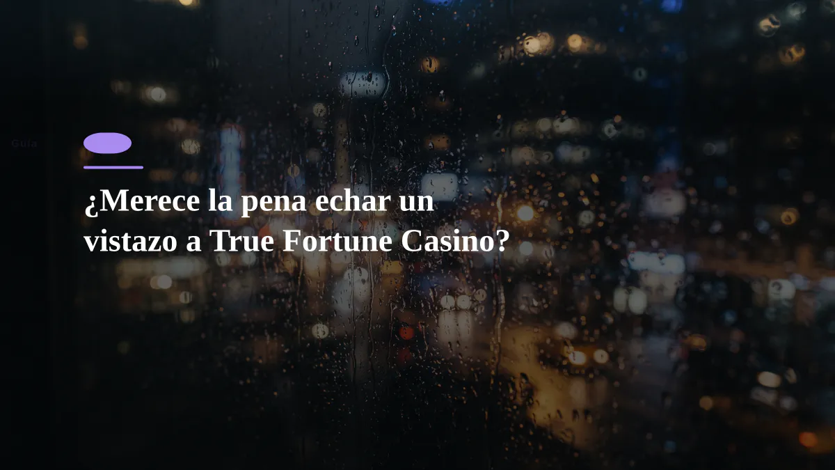 ¿Merece la pena echar un vistazo a True Fortune Casino?