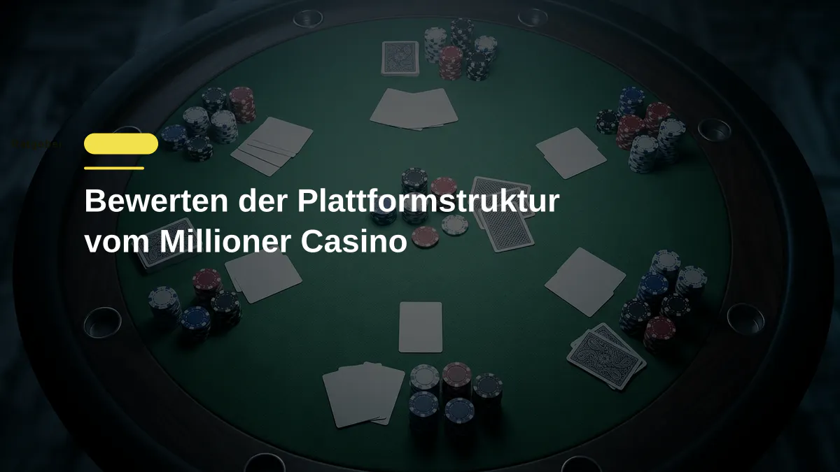 Bewerten der Plattformstruktur vom Millioner Casino