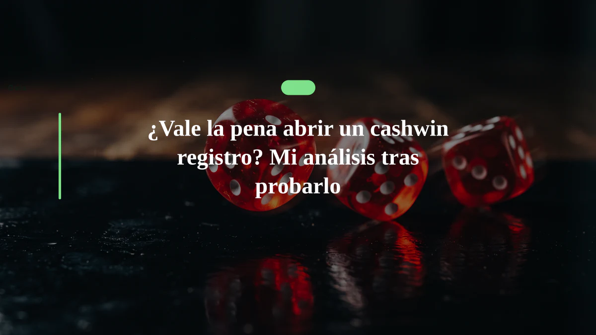 ¿Vale la pena abrir un cashwin registro? Mi análisis tras probarlo