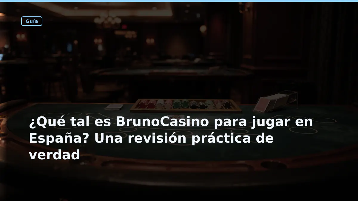¿Qué tal es BrunoCasino para jugar en España? Una revisión práctica de verdad