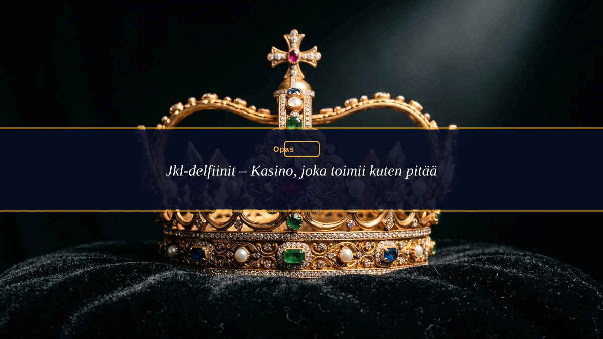 Jkl-delfiinit – Kasino, joka toimii kuten pitää