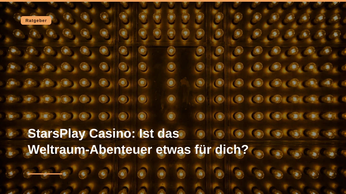 StarsPlay Casino: Ist das Weltraum-Abenteuer etwas für dich?
