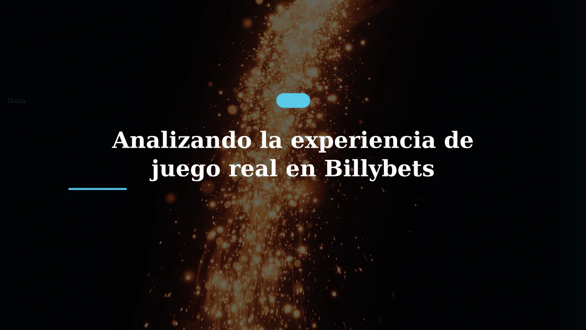 Analizando la experiencia de juego real en Billybets
