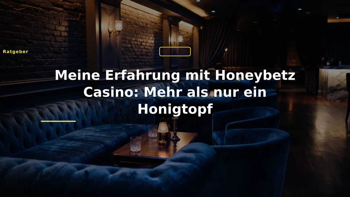 Meine Erfahrung mit Honeybetz Casino: Mehr als nur ein Honigtopf