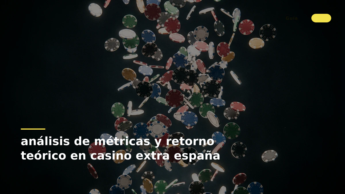 análisis de métricas y retorno teórico en casino extra españa
