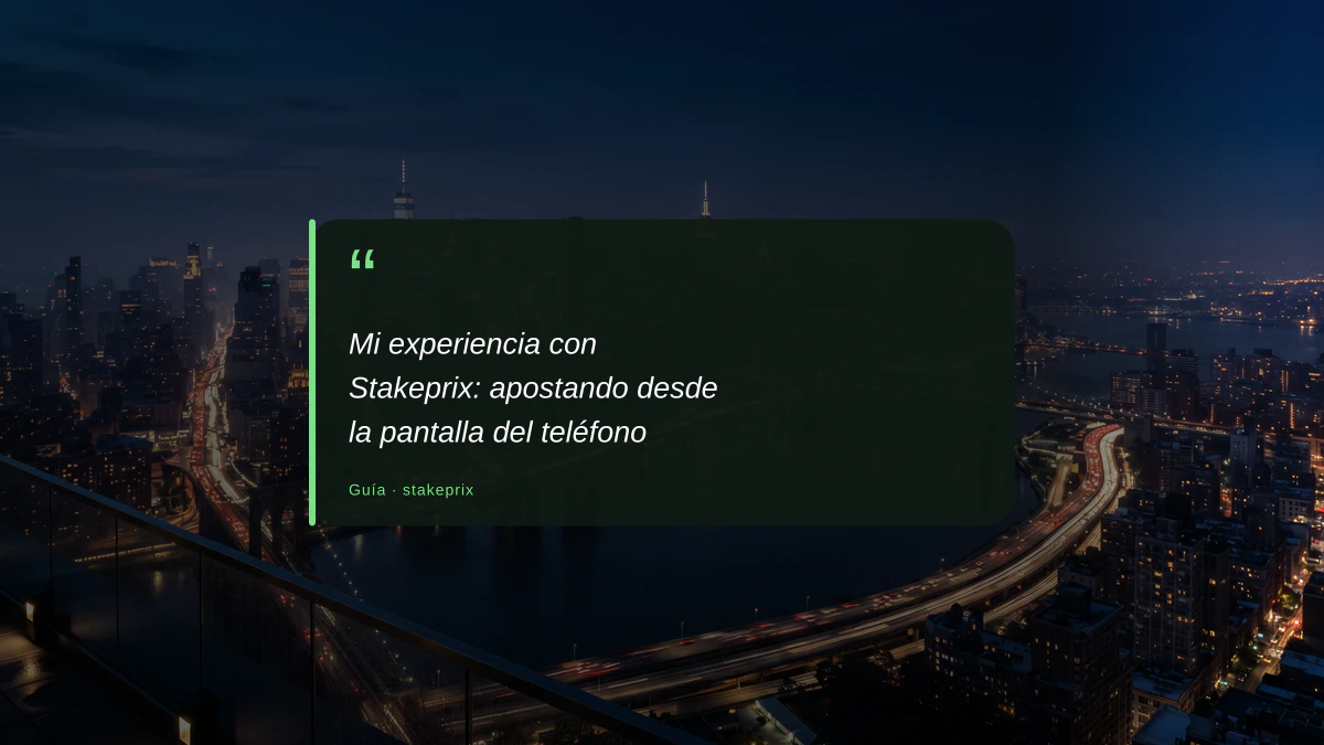 Mi experiencia con Stakeprix: apostando desde la pantalla del teléfono