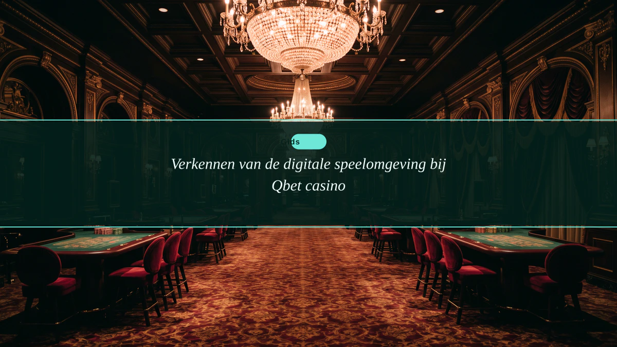 Verkennen van de digitale speelomgeving bij Qbet casino