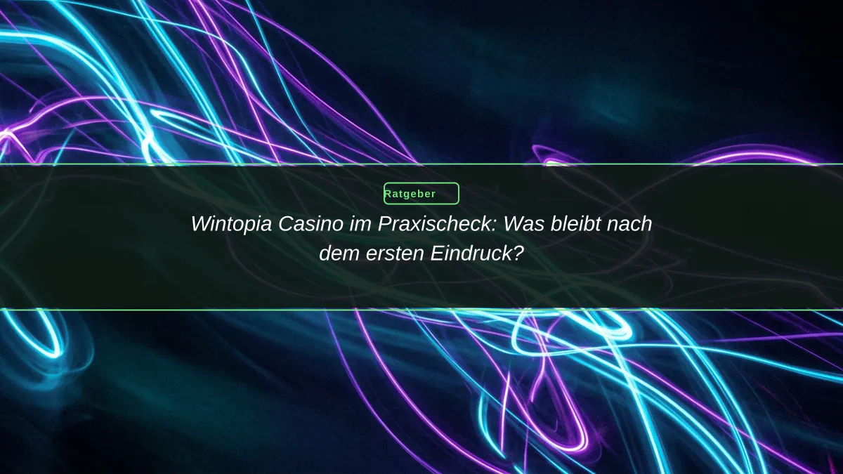 Wintopia Casino im Praxischeck: Was bleibt nach dem ersten Eindruck?