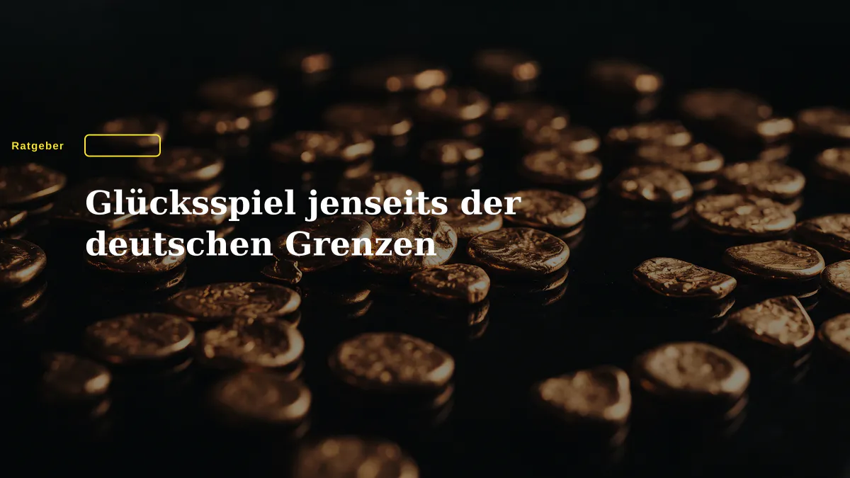 Glücksspiel jenseits der deutschen Grenzen