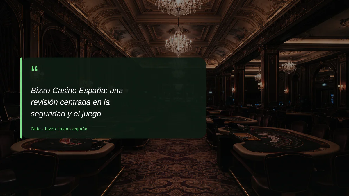 Bizzo Casino España: una revisión centrada en la seguridad y el juego